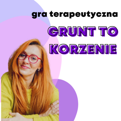 Gra terapeutyczna „Grunt to korzenie” [SPOTKANIE 1:1]